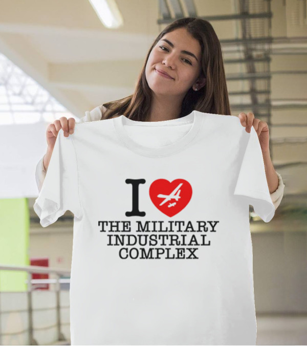 I Love The Military Industrial Complex Heart Airplane T-Shirt