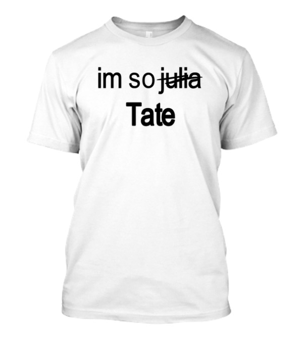 Im So Julia Tate Crossed Out Name Text T-Shirt