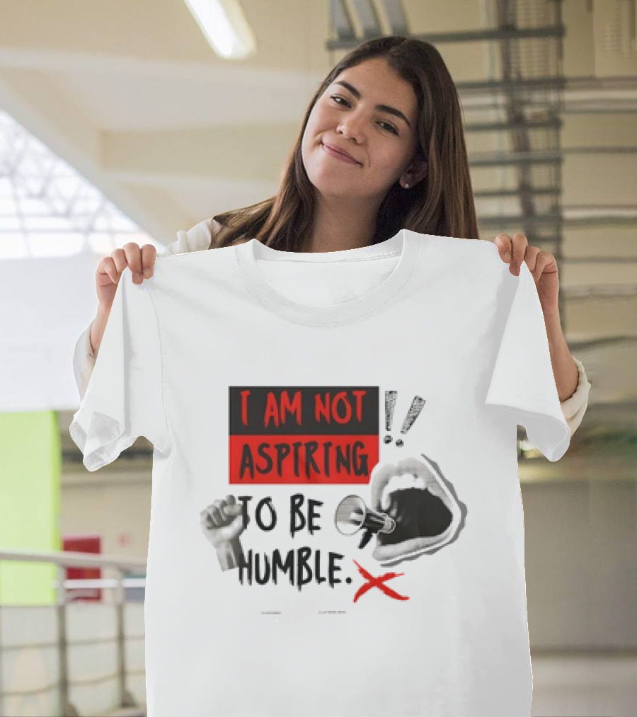 Kamala Harris I Am Not Aspiring To Be Humble Feminist Empowerment T-Shirt