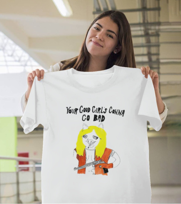 Pig With Blonde Hair Smoking And Holding Gun Your Good Girl's Gonna Go Bad T-Shirt