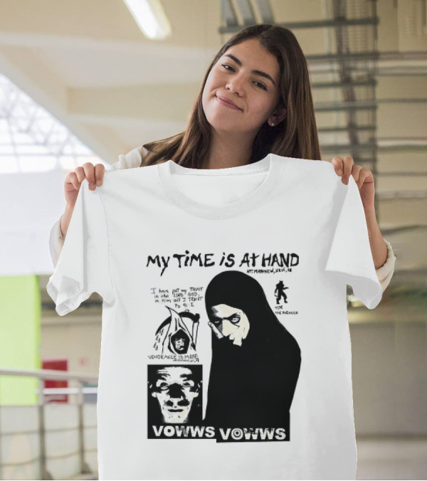 Vowws My Time Is At Hand Matthew XVIII 18 Vengeance Is Mine For The Sinner T-Shirt