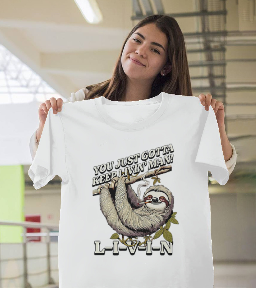 You Just Gotta Keep Livin’ Man Sloth L-I-V-I-N T-Shirt