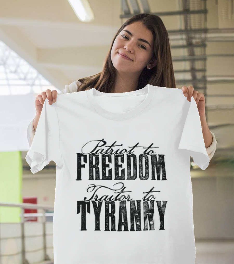 Patriot to Freedom Traitor to Tyranny T-Shirt