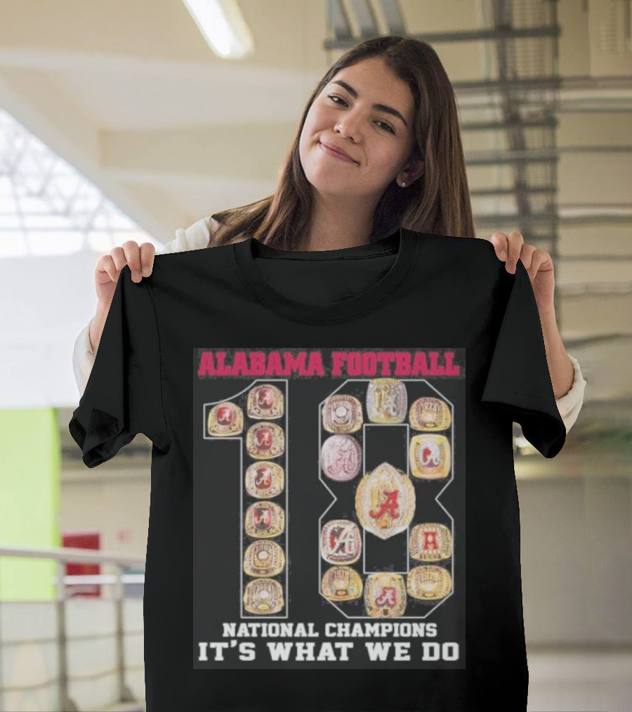 Alabama Football 18 National Champions It's What We Do T-Shirt