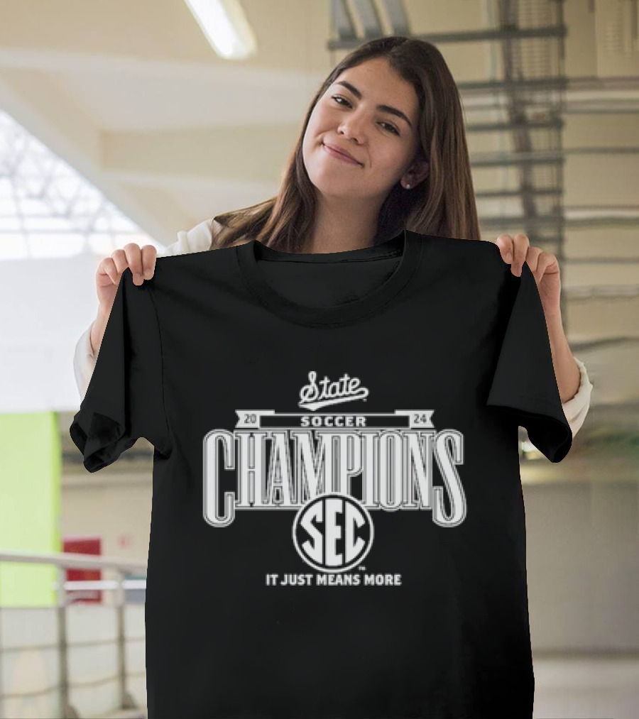 Mississippi State Bulldogs 2024 SEC Soccer Champions It Just Means More T-Shirt