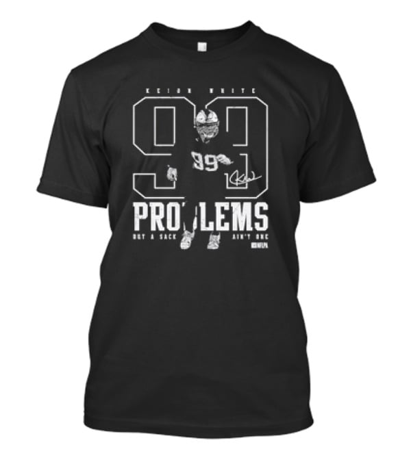 Keion White New England Patriots 99 Not A Sack Ain't One Problems T-Shirt