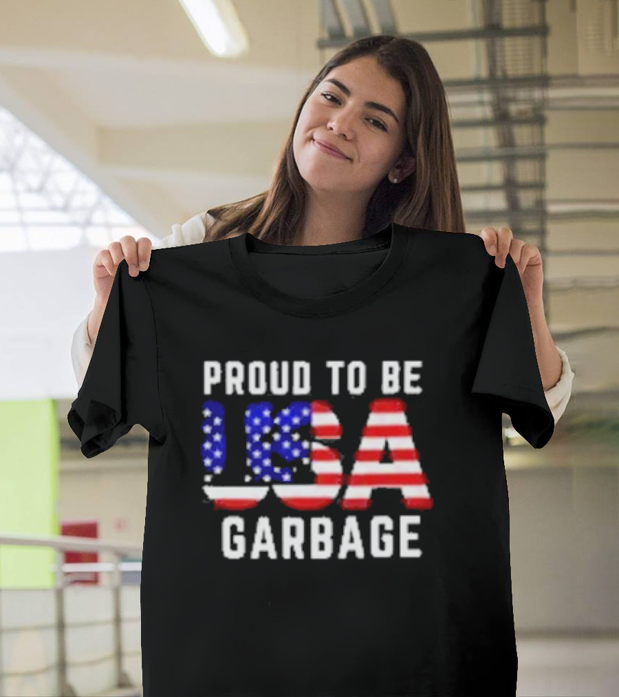 Proud To Be USA Garbage American Flag Letters T-Shirt