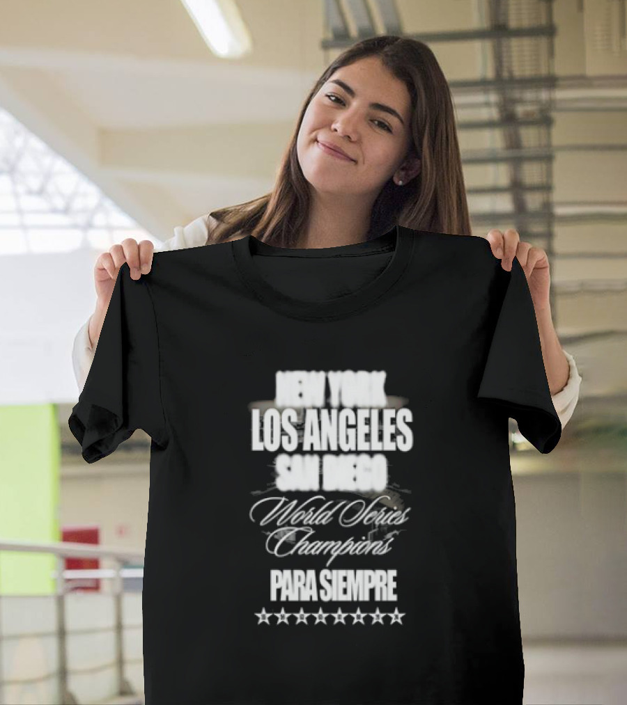 New York Los Angeles San Diego World Series Champions Para Siempre Stars T-Shirt