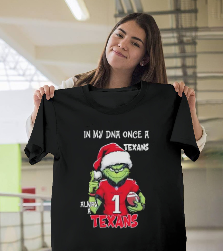 Grinch In My DNA Once a Texans Always a Texans Christmas T-Shirt