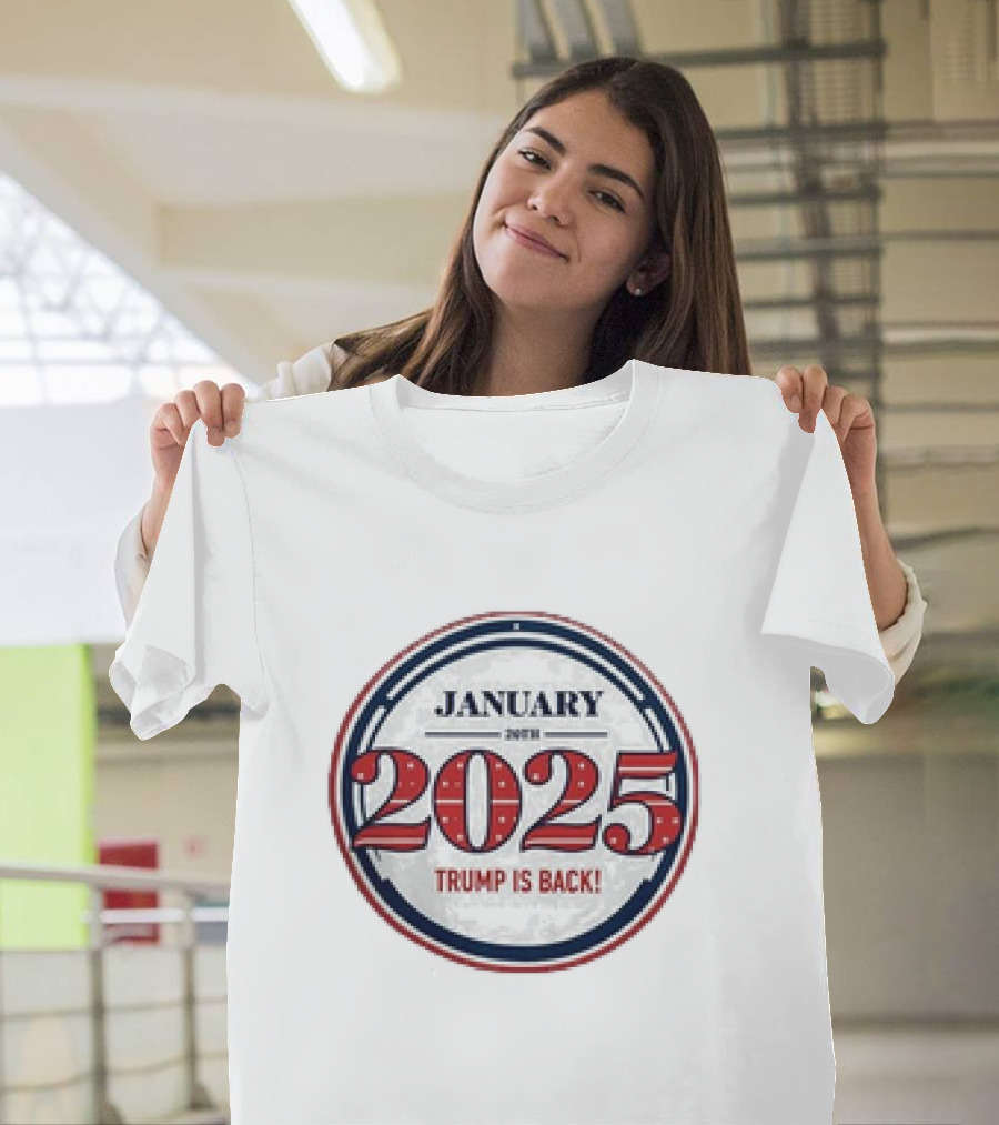 January 20th 2025 Trump Is Back T-Shirt
