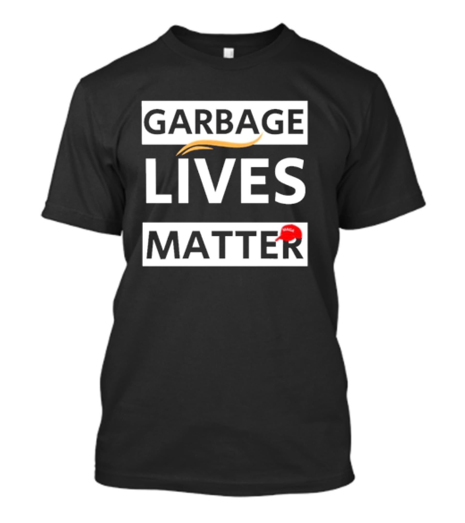 Garbage Lives Matter MAGA Hat T-Shirt