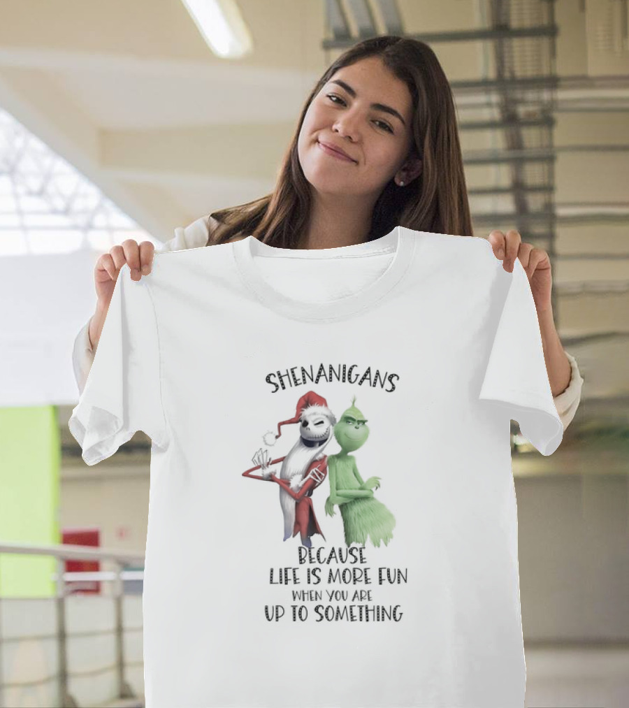 Jack Skellington Grinch Shenanigans Life is More Fun Up to Something T-Shirt