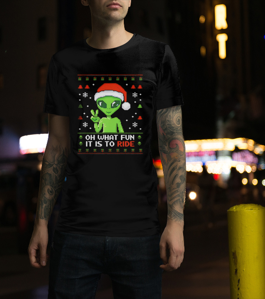 Alien Santa Oh What Fun It Is To Ride Christmas T-Shirt