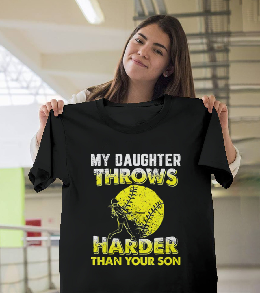 My Daughter Throws Harder Than Your Son Softball Pitching T-Shirt