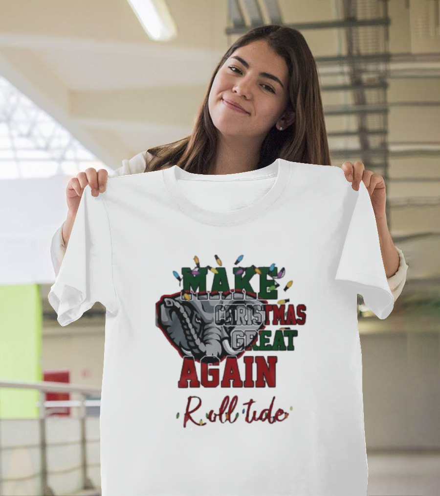 Make Christmas Great Again Roll Tide Alabama Crimson Tide T-Shirt