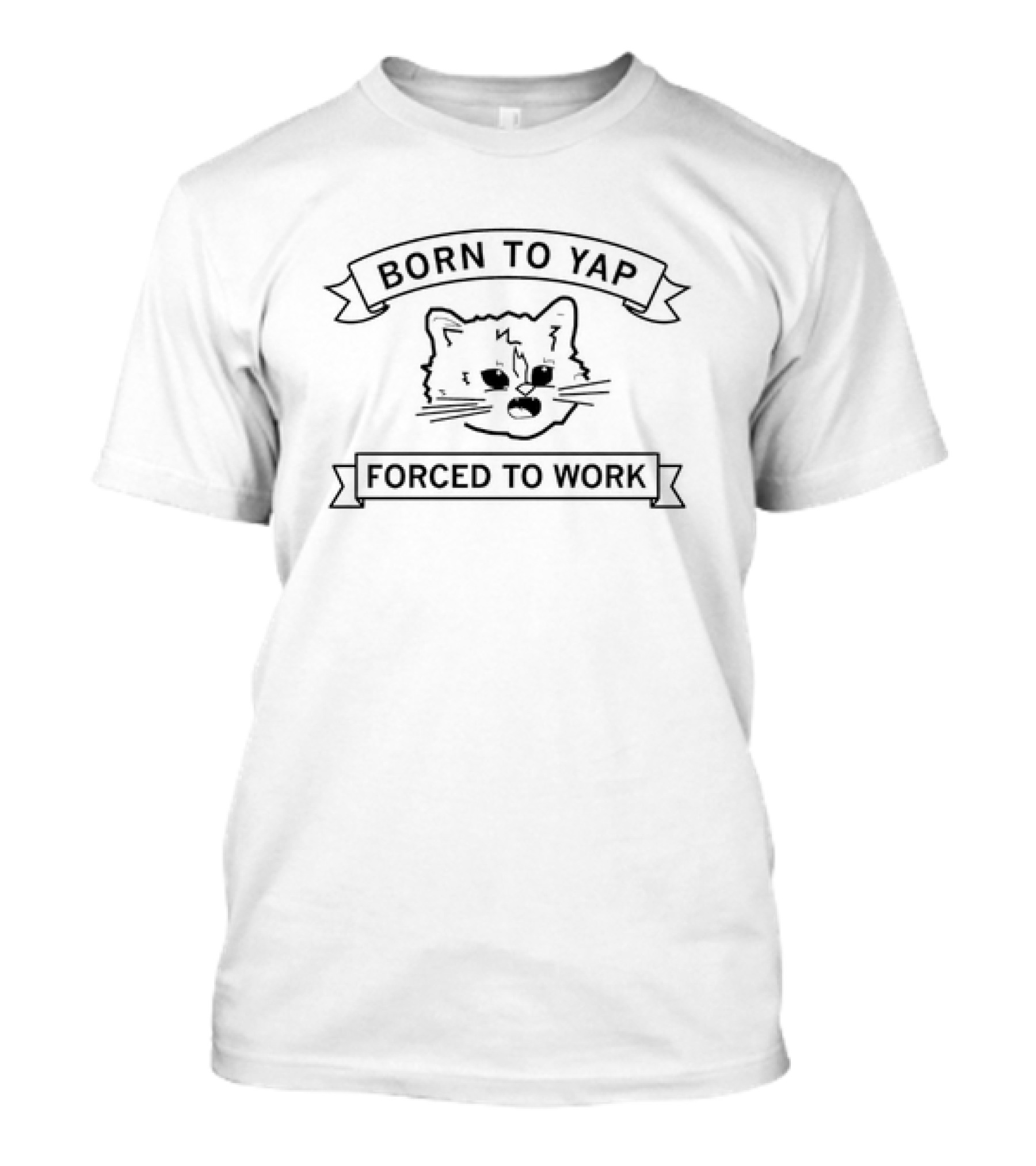 Born To Yap Cat Forced To Work Fun T-Shirt