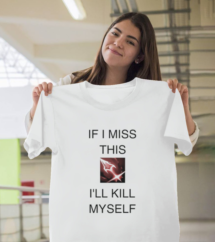 If I Miss This I’ll Kill Myself Briar League of Legends T-Shirt