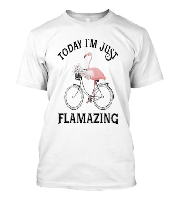 Today I’m Just Flamazing Flamingo On Bicycle T-Shirt