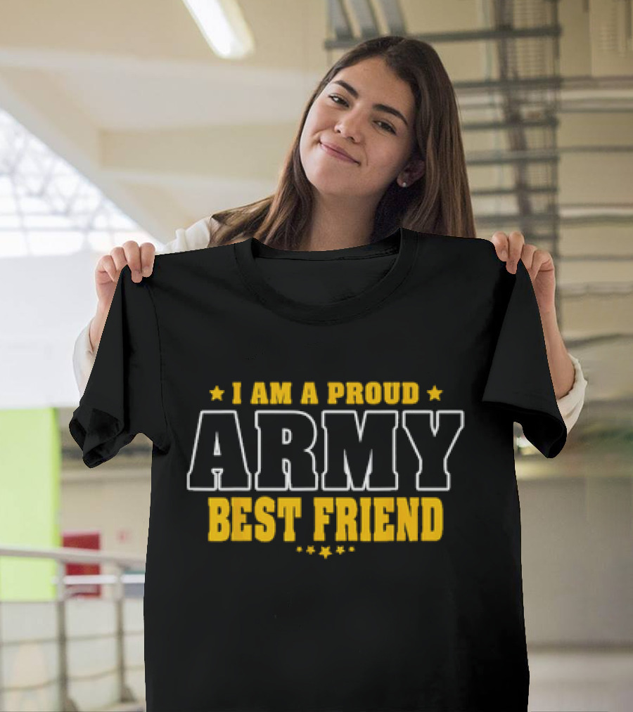 I Am A Proud Army Best Friend T-Shirt
