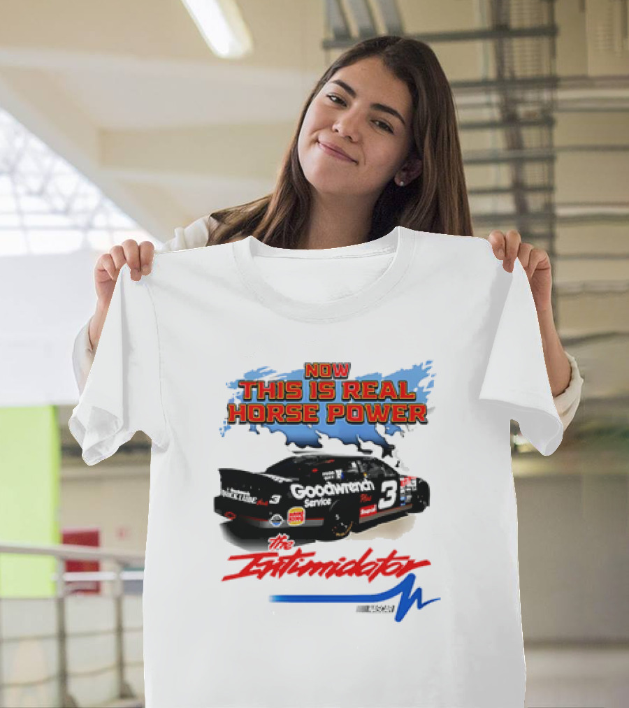 Now This Is Real Horse Power The Intimidator Goodwrench Service Car Number 3 Racing T-Shirt