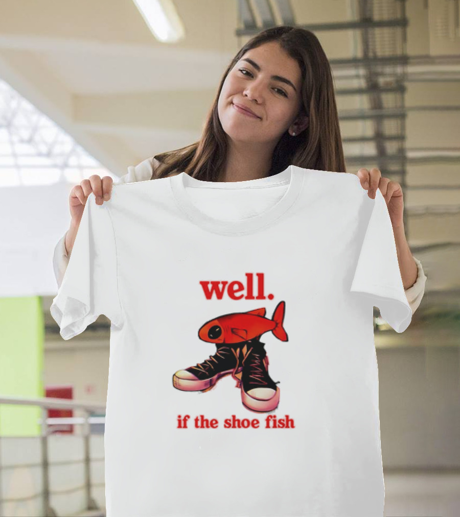 Well If the Shoe Fish Meme Retro Style Sneakers Red Fish T-Shirt