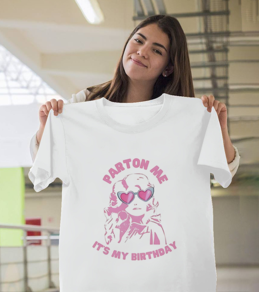 Parton Me It's My Birthday T-Shirt