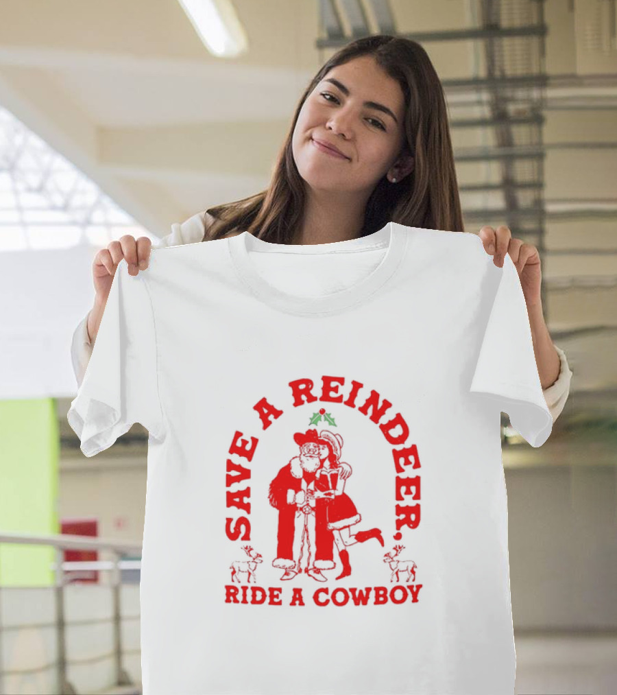 Save A Reindeer Ride A Cowboy Christmas Santa And Mrs. Claus Holiday Humor T-Shirt