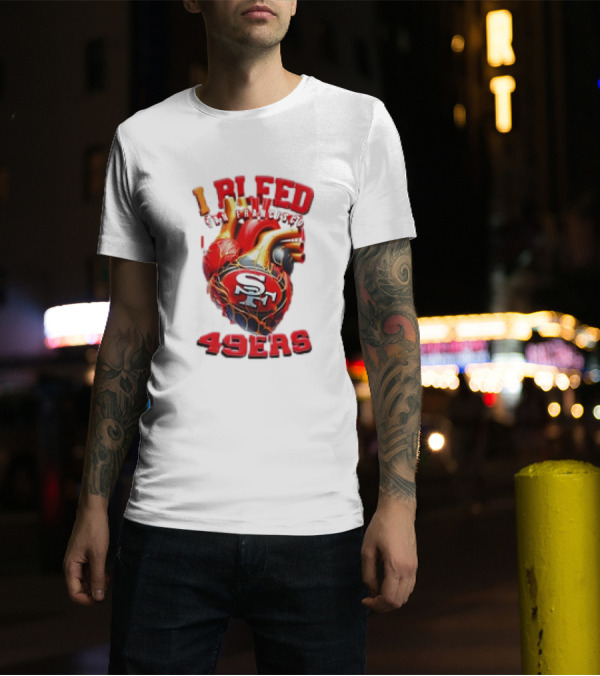 I Bleed San Francisco 49ers SF Heart 49ers T-Shirt