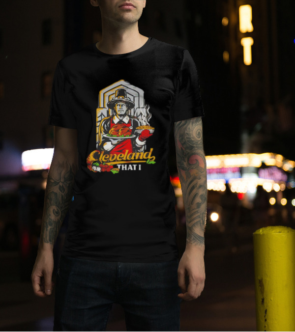 Thankful For Cleveland That I Pilgrim Turkey And Pie Feast T-Shirt