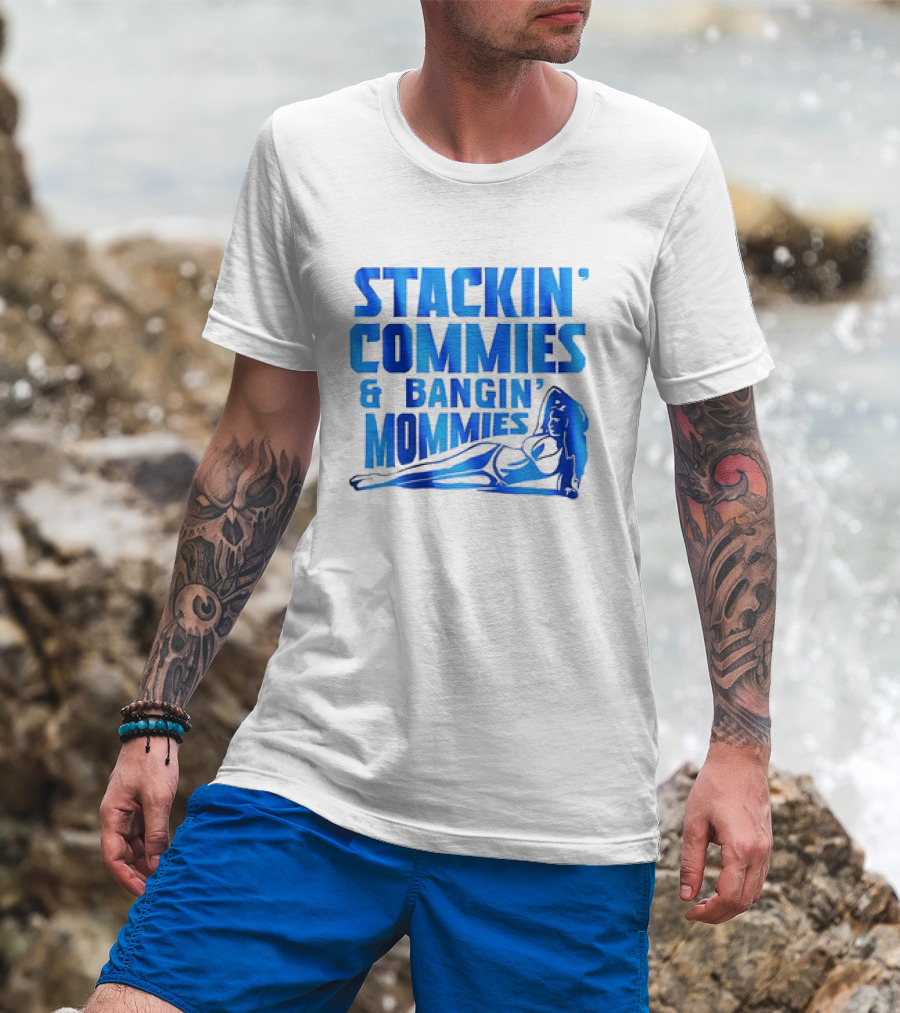 Stackin’ Commies And Bangin’ Mommies Retro Style Pin-Up Concept T-Shirt