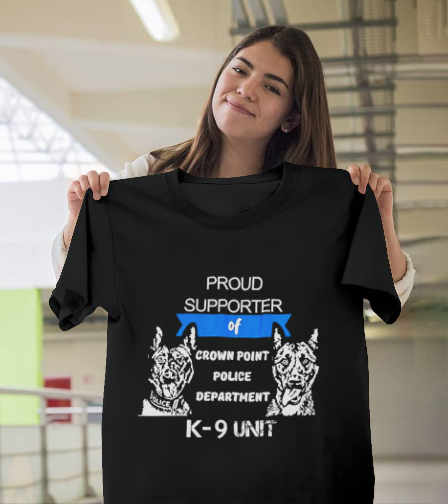 Proud Supporter Of Crown Point Police Department K-9 Unit T-Shirt