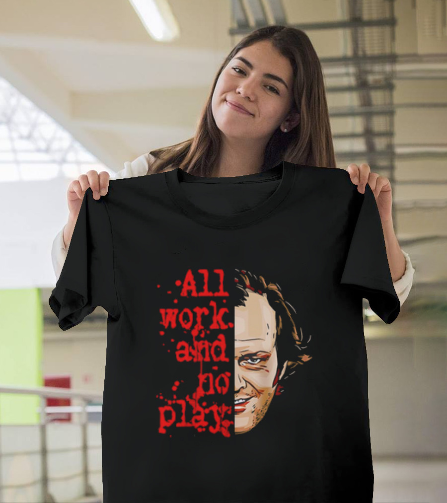 The Shining Jack Torrance All Work And No Play T-Shirt