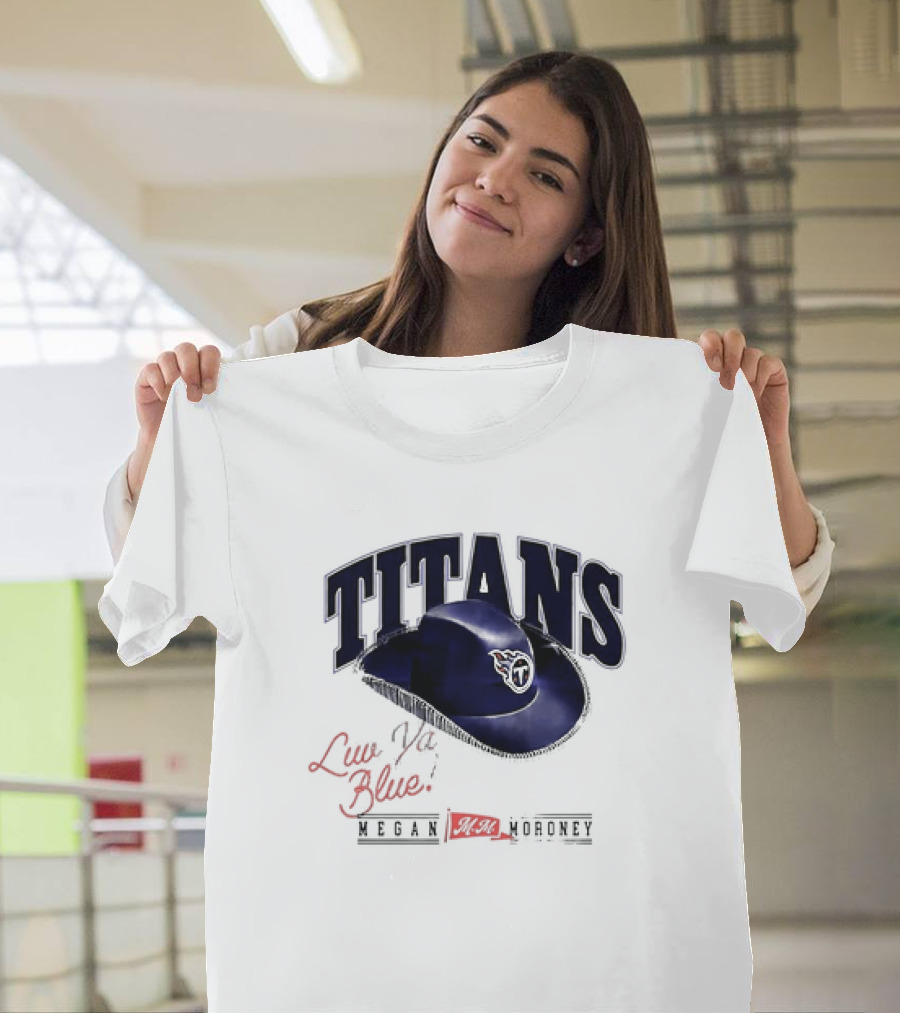 Tennessee Titans Luv Ya Blue Megan Moroney Cowgirl Hat T-Shirt