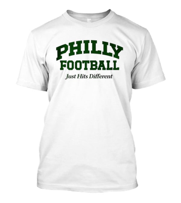 Philly Football Just Hits Different T-Shirt