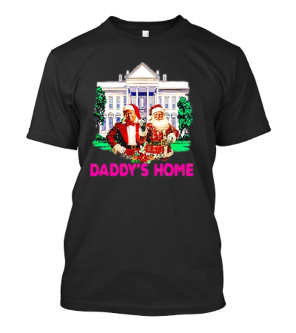 Daddy's Home Donald Trump Pink 2024 Take America Back Christmas T-Shirt