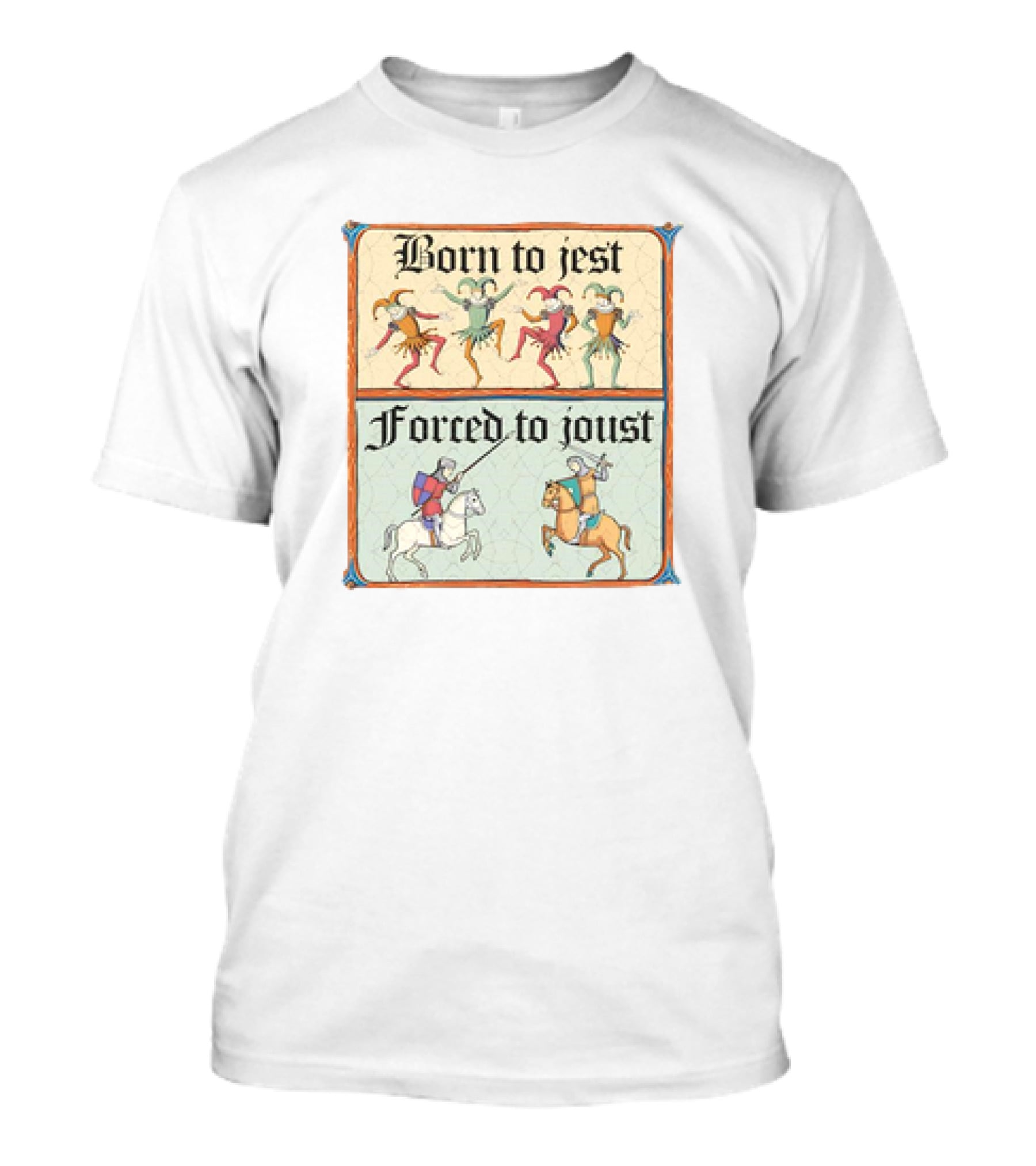 Born To Jest Forced To Joust Medieval Jesters And Knights T-Shirt