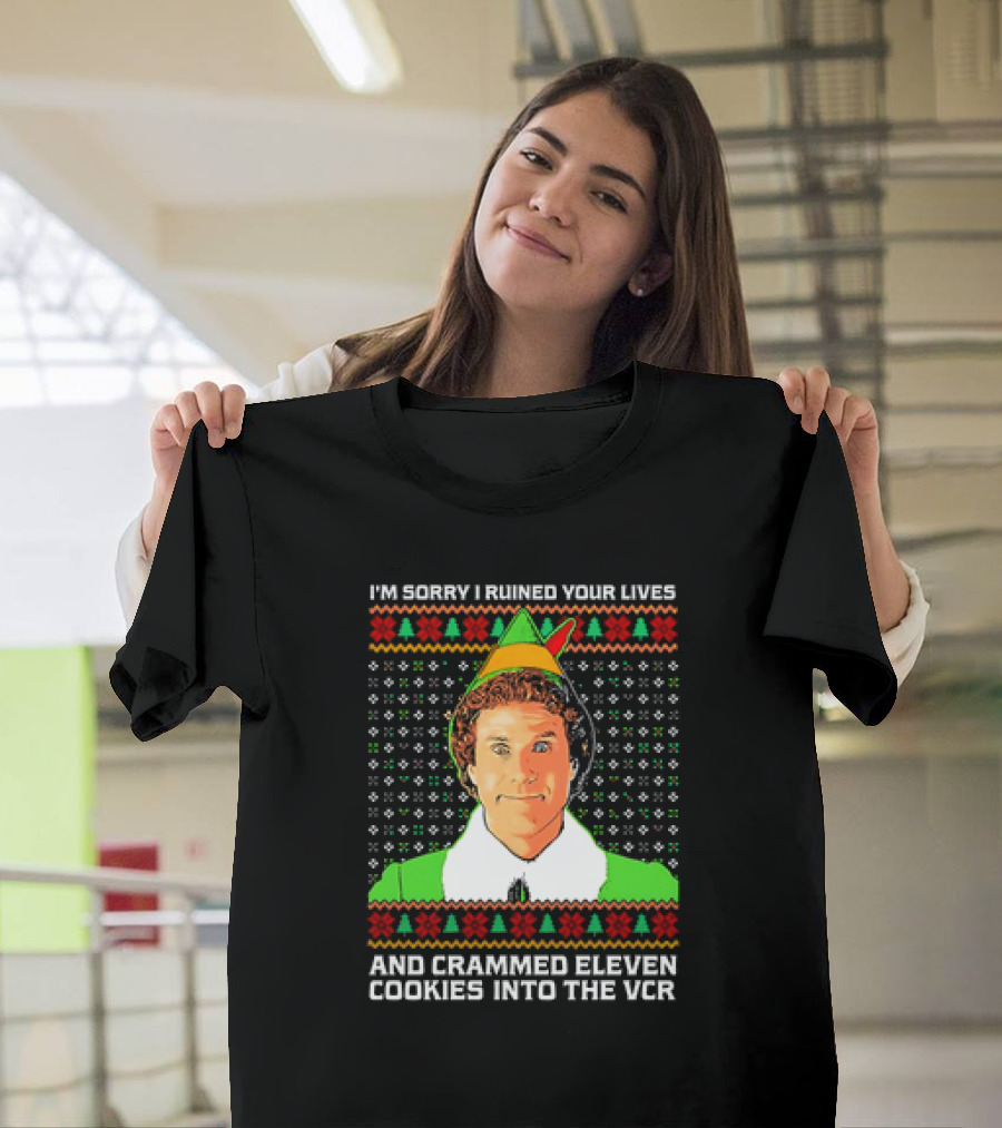 Elf I'm Sorry I Ruined Your Lives and Crammed Eleven Cookies into the VCR Ugly Holiday Christmas T-Shirt