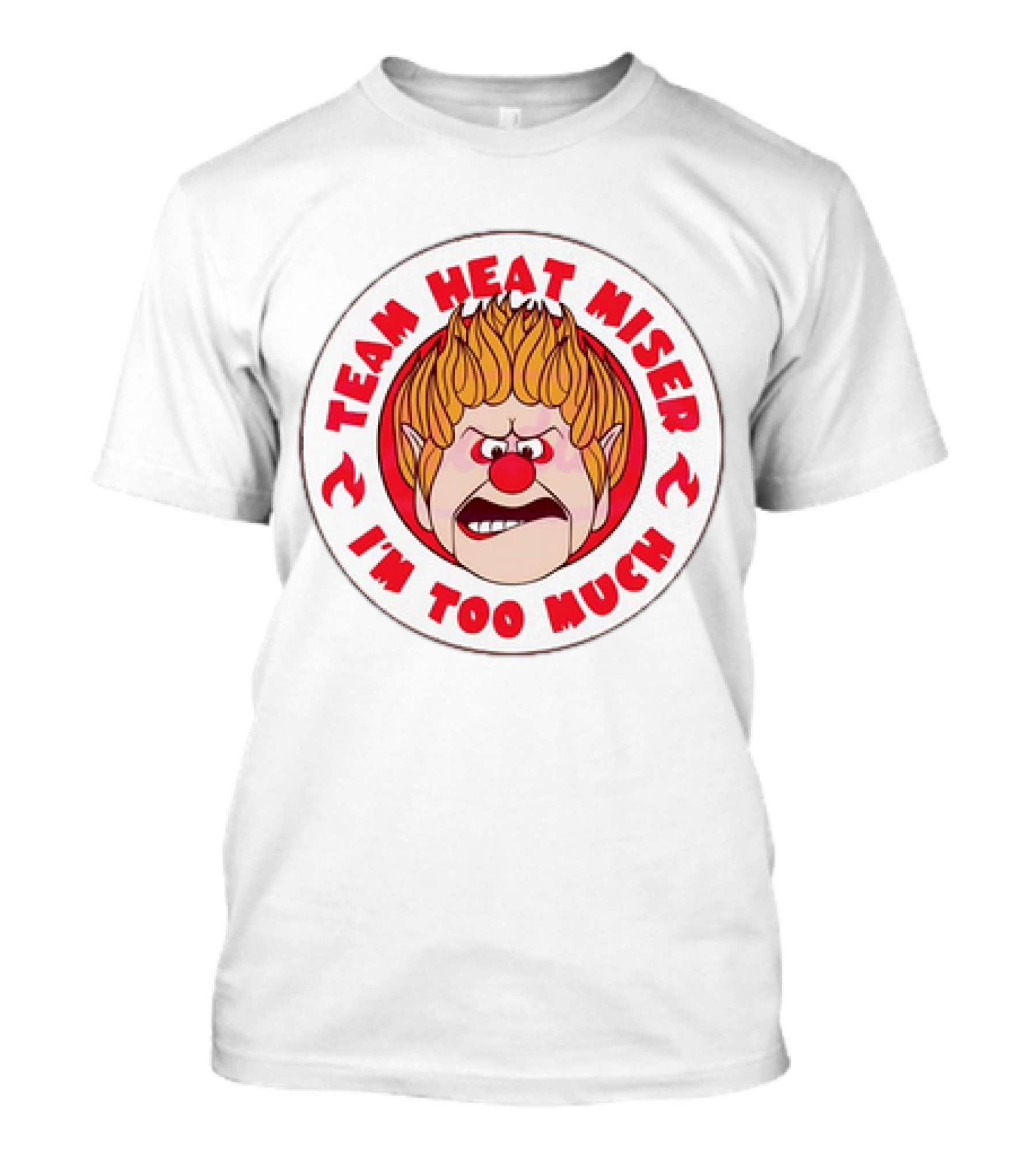 Team Heat Miser I'm Too Much Miser Brothers Icon Flame Head Character T-Shirt