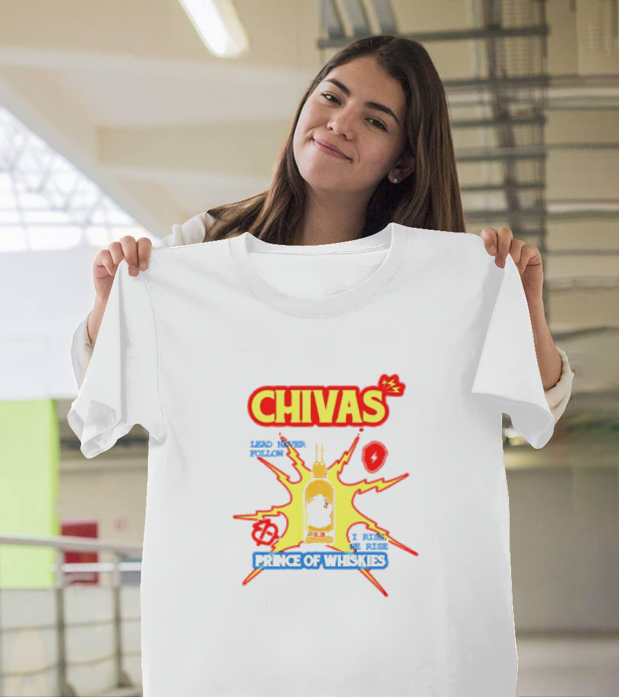 Chivas Lead Never Follow I Rise Prince Of Whiskies T-Shirt