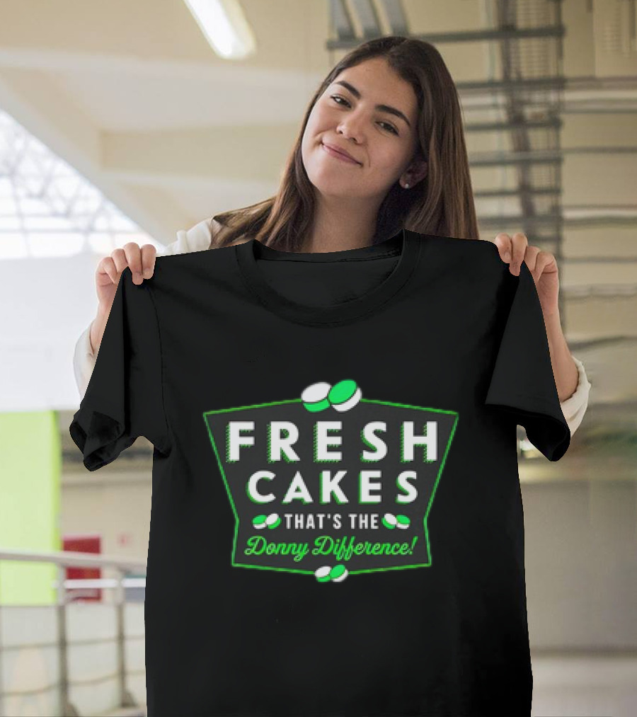 Fresh Cakes That's the Donny Difference with Green and White T-Shirt