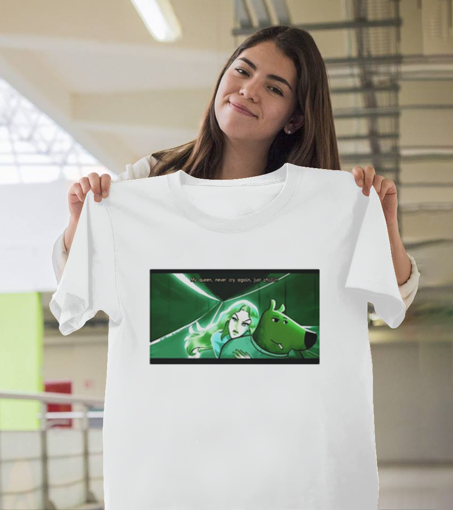 My Queen Never Cry Again Just Chillin Chill Guy Scooby T-Shirt