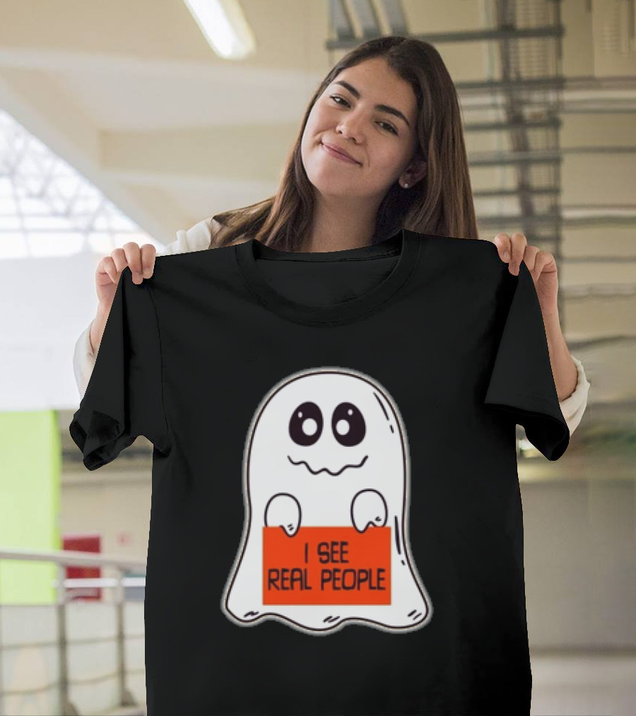 Ghost Halloween I See Real People T-Shirt