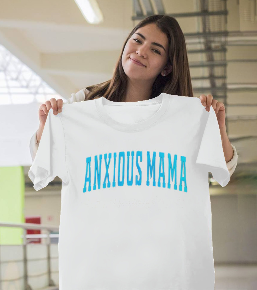Anxious Mama Fueled by Love Caffeine and Constant Questioning T-Shirt