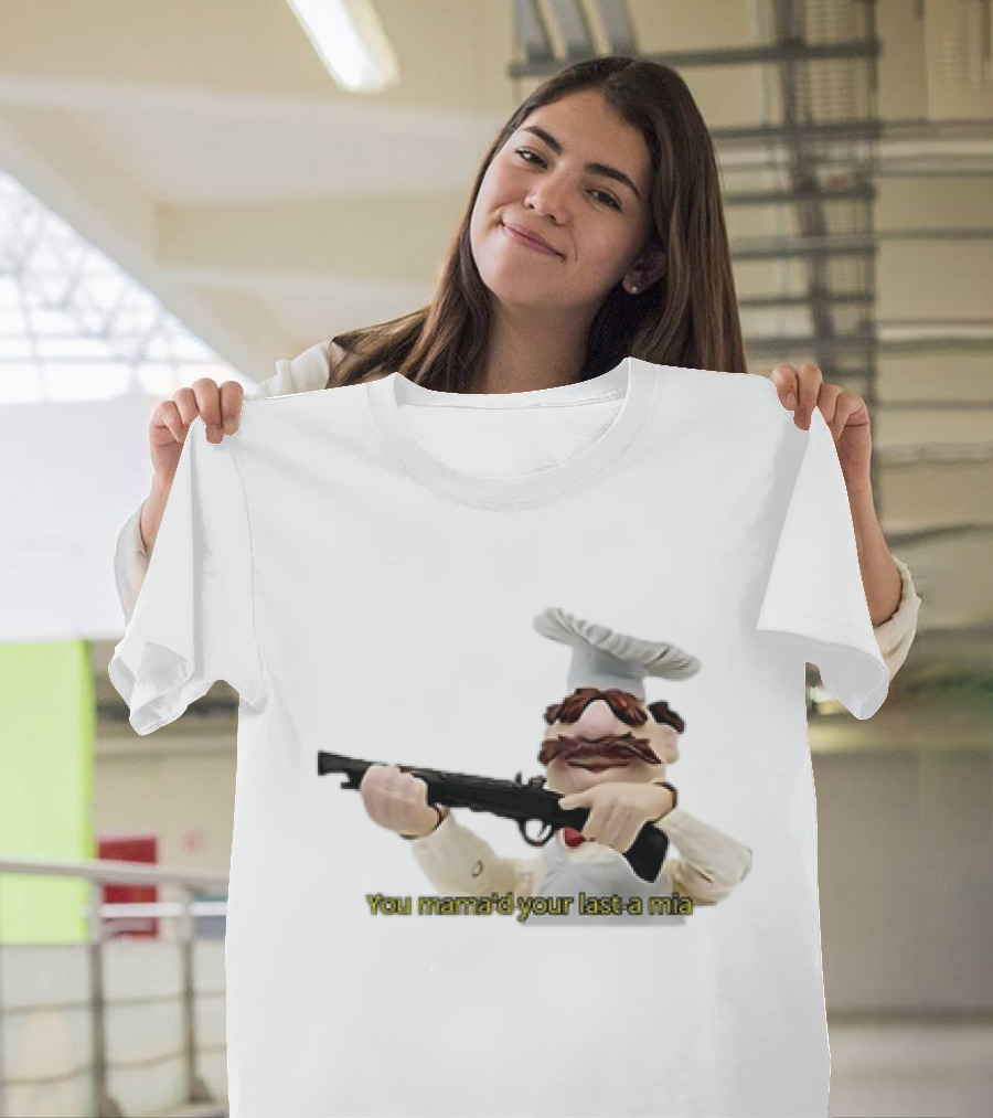 You Mama’d Your Last-a Mia Chef Holding Gun T-Shirt