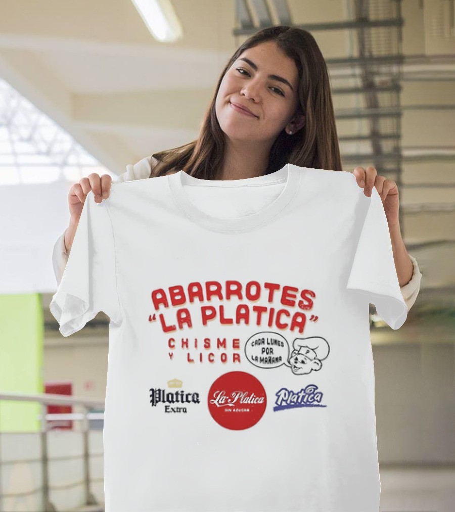 Abarrotes La Platica Chisme y Licor Cada Lunes por la Mañana Platica Extra La Platica Sin Azúcar T-Shirt
