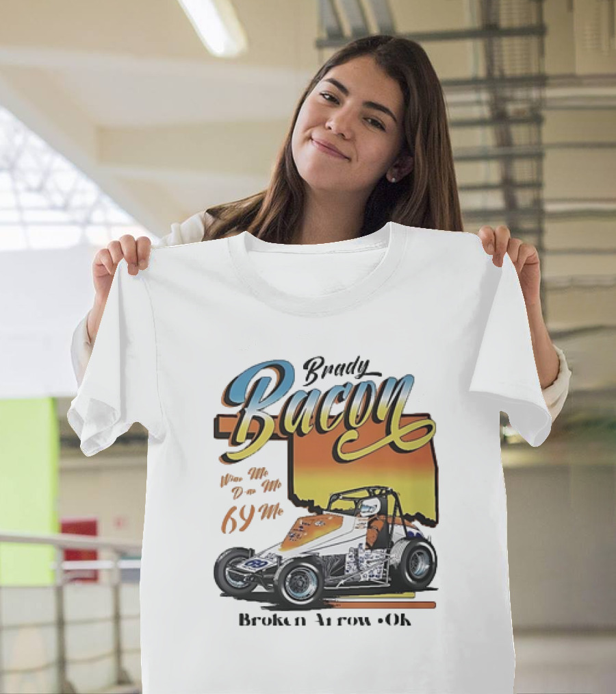 Brady Bacon Wine Me Dine Me 69 Me Broken Arrow OK Racing Car T-Shirt