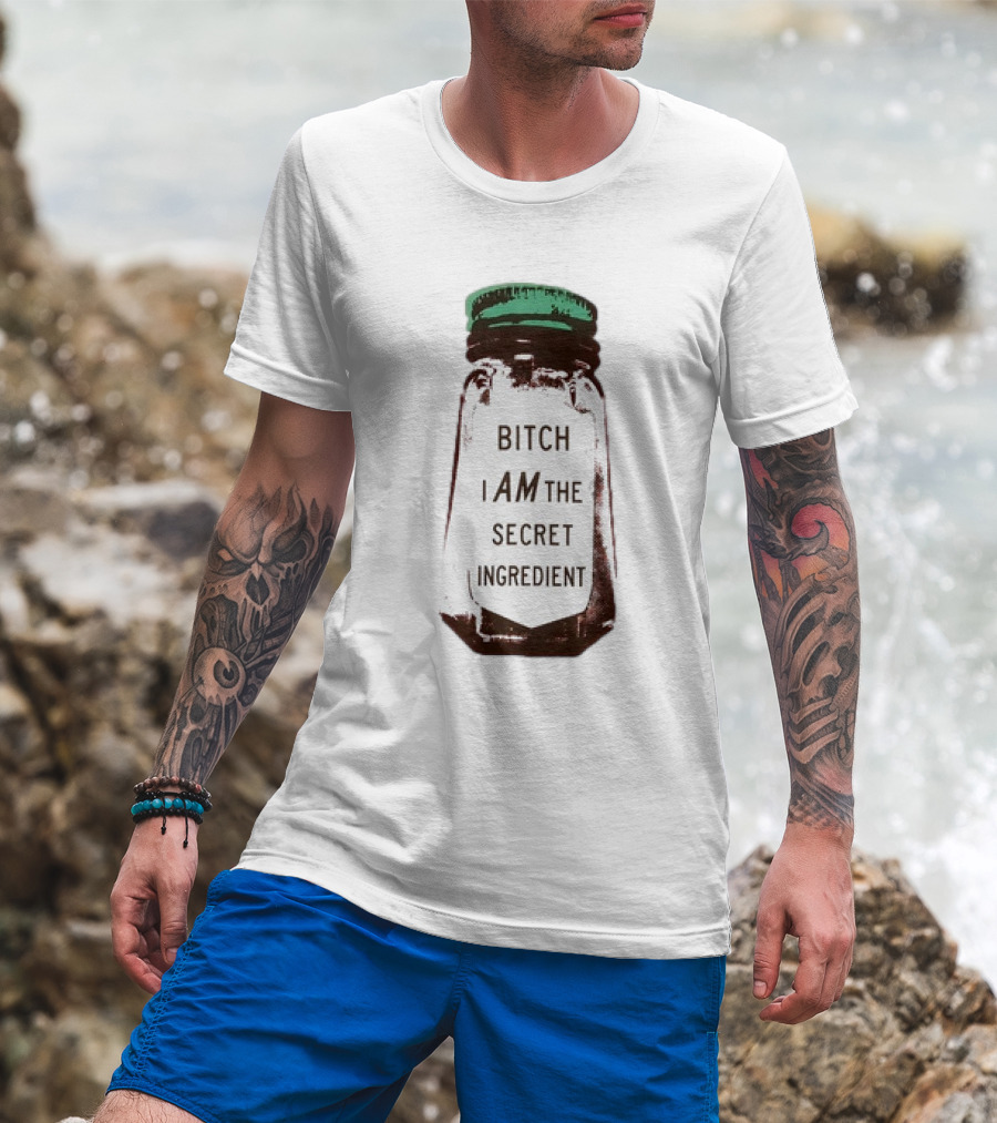 Bitch I Am The Secret Ingredient Jar T-Shirt