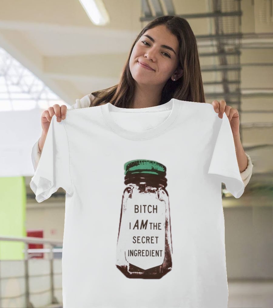 Bitch I Am The Secret Ingredient Jar T-Shirt