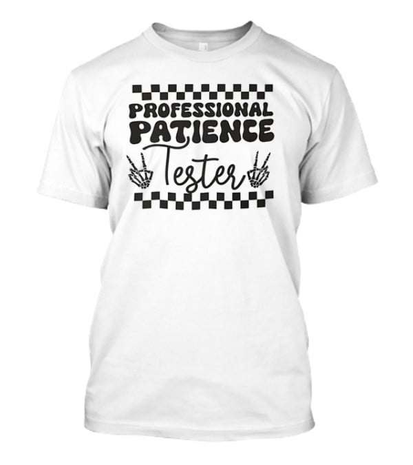 Professional Patience Tester Checkered Pattern Skeleton Hands T-Shirt
