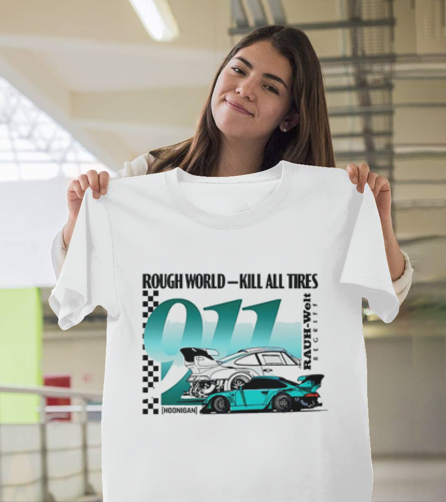 Rough World Kill All Tires Hoonigan RAUH-Welt Begriff 911 T-Shirt